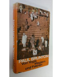 Kirjailijan Paul Brunton käytetty kirja Von Yogis Magiern und Fakiren : Begegnungen in Indien