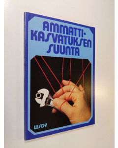 käytetty kirja Ammattikasvatuksen suunta : Ammattikasvatuksen kehittämisen yleiset lähtökohdat