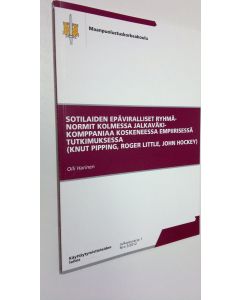 Kirjailijan Olli Harinen käytetty kirja Sotilaiden epäviralliset ryhmänormit kolmessa jalkaväkikomppaniaa koskeneessa empiirisessä tutkimuksessa (Knut Pipping, Roger Little, John Hockey) (ERINOMAINEN)
