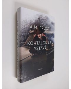 Kirjailijan A. M. Frost uusi kirja Kohtalokas ystävä (UUSI)