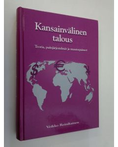 Kirjailijan Veikko Reinikainen käytetty kirja Kansainvälinen talous : teoria, puitejärjestelmät ja muutospaineet
