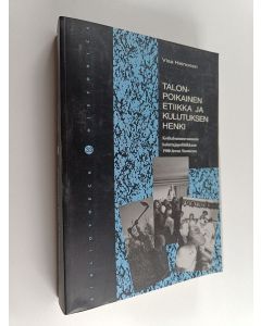 Kirjailijan Visa Heinonen käytetty kirja Talonpoikainen etiikka ja kulutuksen henki : kotitalousneuvonnasta kuluttajapolitiikkaan 1900-luvun Suomessa