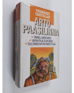 Kirjailijan Arto Paasilinna käytetty kirja Yksinäiset taistelijat : Onnellinen mies ; Vapahtaja Surunen ; Suloinen myrkynkeittäjä