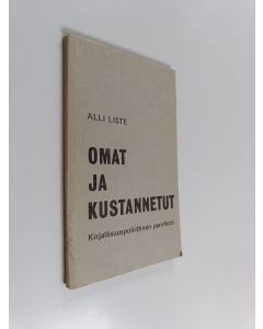 Kirjailijan Alli Liste käytetty kirja Omat ja kustannetut : kirjallisuuspoliittinen pamfletti