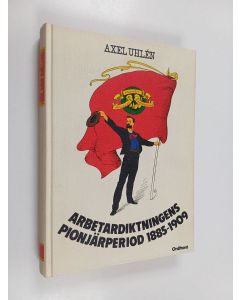 Kirjailijan Axel Uhlén käytetty kirja Arbetardiktningens pionjärperiod 1885-1909