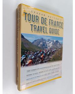Kirjailijan Graham Watson käytetty kirja Graham Watson's Tour de France Travel Guide - The Complete Insider's Guide to the Tour!