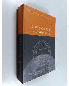 Kirjailijan Matti Peiponen käytetty kirja Ecumenical action in world politics : the creation of the Commission of the Churches on International Affairs (CCIA), 1945-1949 (ERINOMAINEN)