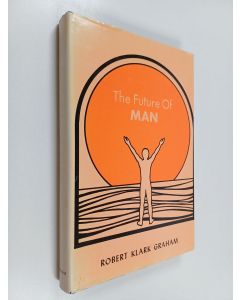 Kirjailijan Robert Clark Graham käytetty kirja The future of man