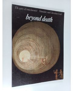 Kirjailijan Stanislav Grof käytetty kirja Beyond death : the gates of consciousness