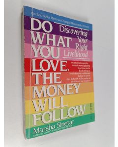 Kirjailijan Marsha Sinetar käytetty kirja Do What You Love, The Money Will Follow - Discovering Your Right Livelihood