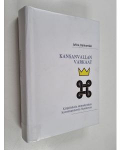 Kirjailijan Jukka Hankamäki käytetty kirja Kansanvallan varkaat : kirjoituksia demokratian kaventamisesta Suomessa