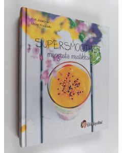 Kirjailijan Kati Jaakonen & Marjo Kauppila käytetty kirja Supersmoothiet: mangosta mustikkaan