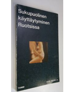 käytetty kirja Sukupuolinen käyttäytyminen Ruotsissa : Ruotsin valtion teettämä tutkimus