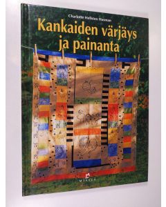 Kirjailijan Charlotte Hellsten Husman käytetty kirja Kankaiden värjäys ja painanta