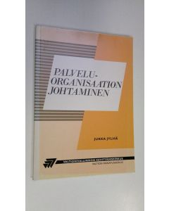 Kirjailijan Jukka Jylhä käytetty kirja Palveluorganisaation johtaminen