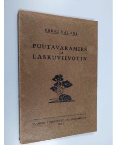Kirjailijan Erkki Kalari käytetty kirja Puutavaramies ja laskuviivotin
