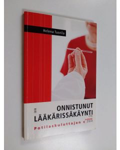 Kirjailijan Helena Tuorila käytetty kirja Onnistunut lääkärissäkäynti : potilaskuluttajan opas