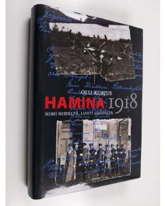 Kirjailijan Olli Korjus käytetty kirja Hamina 1918 : nimi nimeltä, luoti luodilta