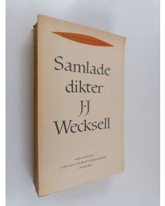 Kirjailijan J. J. Wecksell käytetty kirja Samlade dikter. J. J. Wecksell. Med inledning och kommentar av Karin Allardt Ekelund