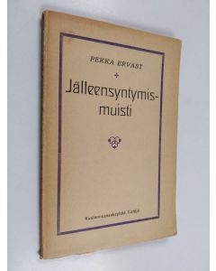 Kirjailijan Pekka Ervast käytetty kirja Jälleensyntymismuisti : Helsingin esitelmiä keväällä 1924