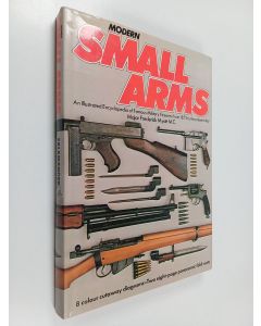 Kirjailijan Frederick Myatt käytetty kirja Modern small arms : an illustrated encyclopedia of famous military firearms from 1873 to the present day