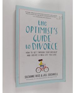 Kirjailijan Suzanne Riss & Jill Sockwell käytetty kirja The Optimist's Guide to Divorce : How to Get Through Your Breakup and Create a New Life You Love