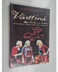 Kirjailijan Kimmo Nevalainen käytetty kirja Värttinä : korkeelta ja kovvoo : historia, musiikki ja nuotit