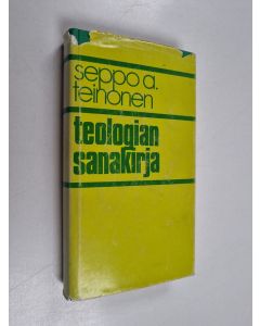 Kirjailijan Seppo A. Teinonen käytetty kirja Teologian sanakirja : 7400 termiä