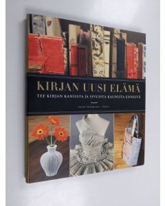 Kirjailijan Jason Thompson käytetty kirja Kirjan uusi elämä : tee kirjan kansista ja sivuista kauniita esineitä