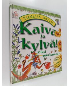 Kirjailijan Janice Lobb käytetty kirja Kaiva ja kylvä! : miksi puu kasvaa?