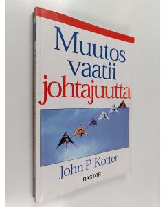 Kirjailijan John P. Kotter käytetty kirja Muutos vaatii johtajuutta