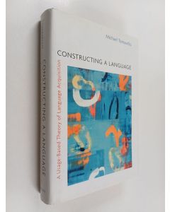 Kirjailijan Michael Tomasello käytetty kirja Constructing a language : a usage-based theory of language acquisition