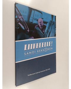 käytetty kirja Liikkeelle! : sanoi Kekkonen - Tieliikenteen historiaa Suomessa 1945-1975