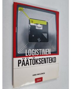 Kirjailijan Aimo Inkiläinen käytetty kirja Logistinen päätöksenteko
