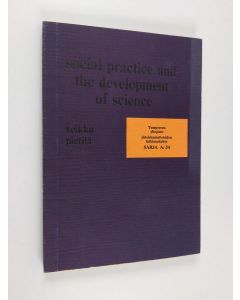Kirjailijan Veikko Pietilä käytetty kirja Social practice and the development of science