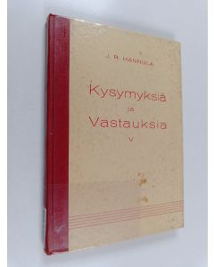 Kirjailijan J. R. Hannula käytetty kirja Kysymyksiä ja vastauksia V