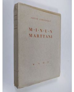 Kirjailijan Arvid Järnefelt käytetty kirja Minun marttani