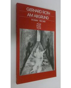 Kirjailijan Gerhard Roth käytetty kirja Am Abgrund (ERINOMAINEN)