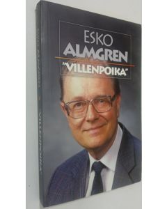 Kirjailijan Esko Almgren käytetty kirja Villenpoika : kotona, koulussa, kansakunnan kaapin päällä