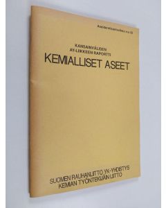 käytetty teos Kemialliset aseet : kansainvälisen ay-liikkeen raportti