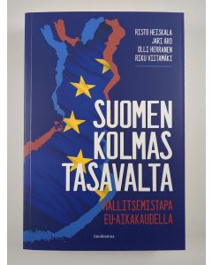 Kirjailijan Risto Heiskala uusi kirja Suomen kolmas tasavalta : hallitsemistapa EU-aikakaudella (UUSI)