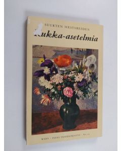 Kirjailijan Margaret Fairbanks Marcus käytetty kirja Suurten mestareiden kukka-asetelmia