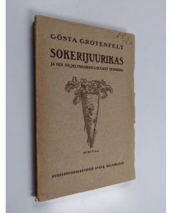 Kirjailijan Gösta Grotenfelt käytetty kirja Sokerijuurikas ja sen viljelysmahdollisuudet Suomessa