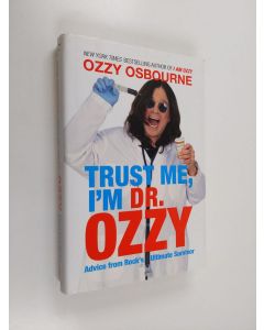 Kirjailijan Ozzy Osbourne käytetty kirja Trust Me, I'm Dr. Ozzy - Advice from Rock's Ultimate Survivor