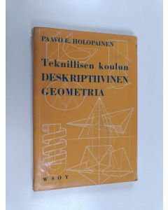 Kirjailijan Paavo E. Holopainen käytetty kirja Teknillisen koulun deskriptiivinen geometria