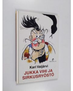 Kirjailijan Kari Vaijärvi käytetty kirja Jukka Vihi ja sirkusryöstö