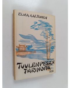 Kirjailijan Elma Aaltonen käytetty kirja Tuulenpesän tarinoita