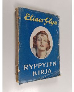 Kirjailijan Elinor Glyn käytetty kirja Ryppyjen kirja : miten poistan kasvoistani rypyt ja säilytän ne nuorina