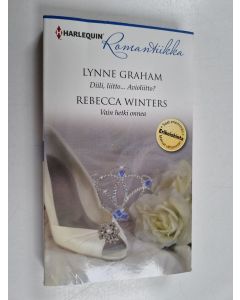 Kirjailijan Lynne Graham & Rebecca Winters käytetty kirja Diili, liitto... Avioliitto? / Vain hetki onnea