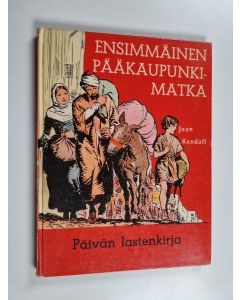 Kirjailijan Joan Kendal käytetty kirja Ensimmäinen pääkaupunkimatka